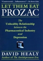 Let Them Eat Prozac: The Unhealthy Relationship Between the Pharmaceutical Industry and Depression артикул 107e.