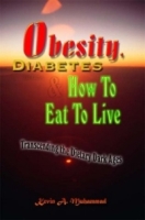 Obesity, Diabetes & How To Eat To Live: Transcending the Dietary Dark Ages, 2nd Ed артикул 123e.