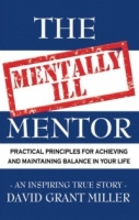 The Mentally Ill Mentor: Practical Principles for Achieving And Maintaining Balance in Your Life артикул 127e.