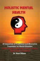 Holistic Mental Health : A Comparison of Traditional and Alternative Treatments for Mental Disorders артикул 133e.