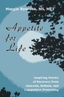 Appetite for Life: Inspiring Stories of Recovery from Anorexia, Bulimia, and Compulsive Overeating артикул 147e.