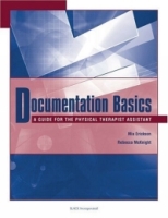 Documentation Basics: A Guide For The Physical Therapist Assistant артикул 217e.