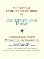 The Official Patient's Sourcebook on Creutzfeldt-Jakob Disease: A Revised and Updated Directory for the Internet Age артикул 230e.