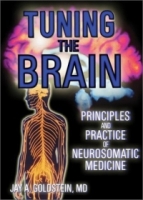 Tuning the Brain: Principles and Practice of Neurosomatic Medicine артикул 240e.
