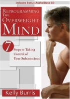 Reprogramming the Overweight Mind: 7 Steps to Taking Control of Your Subconscious (Includes Bonus Audio/Data CD) артикул 262e.