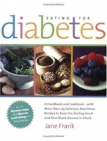 Eating for Diabetes: A Handbook and Cookbook--With 125 Delicious, Nutritious Recipes to Keep You Feeling Great and Your Blood Glucose in Check артикул 363e.