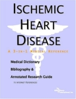 Ischemic Heart Disease: A Medical Dictionary, Bibliography, And Annotated Research Guide To Internet References артикул 391e.
