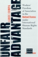 Unfair Advantage: Workers' Freedom Of Association In The United States Under International Human Rights Standards (Human Rights Watch Books) артикул 104e.