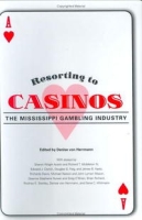 Resorting to Casinos: The Mississippi Gambling Industry артикул 163e.