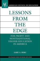Lessons from the Edge: For-Profit and Nontraditional Higher Education in America (ACE/Praeger Series on Higher Education) артикул 173e.