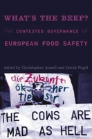 What's the Beef?: The Contested Governance of European Food Safety (Politics, Science, and the Environment) артикул 192e.