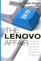 The Lenovo Affair: The Growth of China's Computer Giant and Its Takeover of IBM-PC артикул 195e.