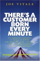 There's a Customer Born Every Minute: P T Barnum's Amazing 10A "Rings of Power" for Creating Fame, Fortune, and a Business Empire TodayA—Guaranteed! артикул 222e.