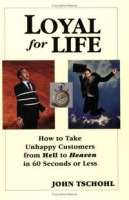Loyal for Life: How to Take Unhappy Customers from Hell to Heaven in 60 Seconds or Less артикул 291e.