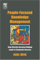 People-Focused Knowledge Management: How Effective Decision Making Leads to Corporate Success артикул 314e.