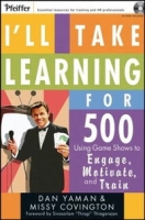 I'll Take Learning for 500: Using Game Shows to Engage, Motivate, and Train (Pfeiffer Essential Resources for Training and HR Professionals (Paperback)) артикул 324e.