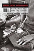 Rising above Sweatshops : Innovative Approaches to Global Labor Challenges артикул 345e.