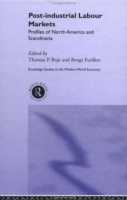 Post-Industrial Labour Markets: Profiles of North America and Scandinavia (Routledge Studies in the Modern World Economy) артикул 346e.
