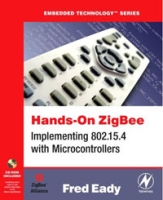 Hands-On ZigBee: Implementing 802 15 4 with Microcontrollers (Embedded Technology) артикул 198e.
