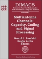 Multiantenna Channels: Capacity Coding and Signal Processing : Dimacs Workshop Signal Processing for Wireless Transmission, October 7-9, 2002 : Dimacs and Theoretical Computer Science) артикул 331e.